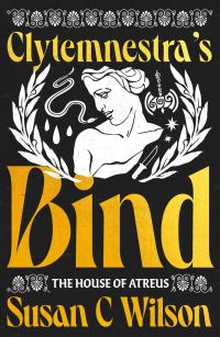 Book Cover for Clytemnestra's Bind by Susan C Wilson