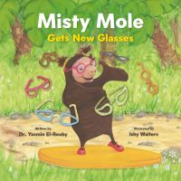 Book Cover for Misty Mole Gets New Glasses by Yasmin ElRouby