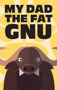 Book Cover for My Dad the Fat Gnu by Paul Loak