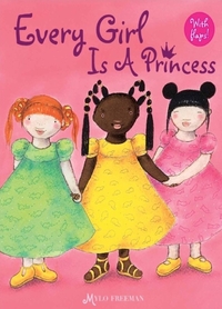 Book Cover for Every Girl Is a Princess by Mylo Freeman