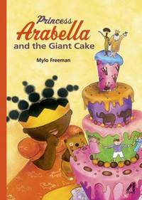 Book Cover for Princess Arabella and the Giant Cake by Mylo Freeman