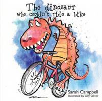 Book Cover for The Dinosaur Who Couldn't Ride a Bike by Sarah Campbell