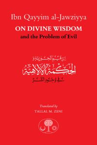 Book Cover for Ibn Qayyim Al-Jawziyya on Divine Wisdom and the Problem of Evil by Muhammad ibn Abi Bakr Ibn Qayyim alJawziyah, Muhammad ibn Abi Bakr Ibn Qayyim alJawziyah