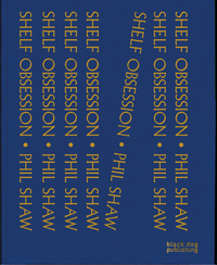 Book Cover for Shelf Obsession by Phil Shaw, Phil Shaw, Matthew Sturgis, Dominique SiroisRouleau