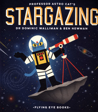 Book Cover for Professor Astro Cat's Stargazing by Dominic Walliman