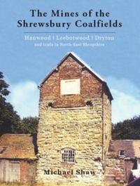 Book Cover for The Mines of the Shrewsbury Coalfields by Michael Shaw