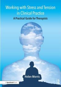 Book Cover for Working With Stress and Tension in Clinical Practice by Helen Morris