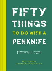 Book Cover for 50 Things to Do With a Penknife by Matt Collins