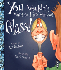 Book Cover for You Wouldn't Want to Live Without Glass! by Ian Graham