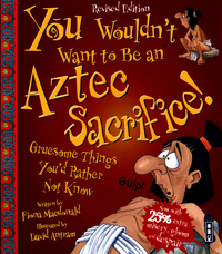 Book Cover for You Wouldn't Want to Be an Aztec Sacrifice! by Fiona Macdonald, David Salariya