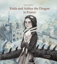 Book Cover for Frida and Arthur the Dragon in France by Tatjana Pregl Kobe