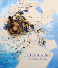 Book Cover for Luise Kaish by Daniel Belasco, Samuel Gruber, Eleanor Heartney, Norman L Kleeblatt, Gail Levin, Roger Lipsey