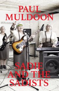Book Cover for Sadie and the Sadists by Paul Muldoon