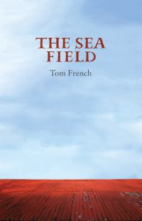 Book Cover for The Sea Field by Tom French