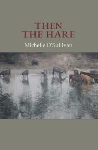 Book Cover for Then the Hare by Michelle OSullivan