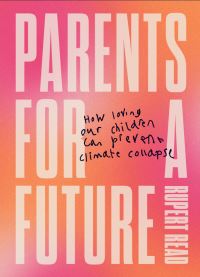 Book Cover for Parents for a Future by Rupert J Read