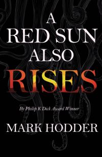 Book Cover for A Red Sun Also Rises by Mark Hodder