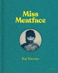 Book Cover for Kat Toronto - Miss Meatface by Dominic Johnson, Kat Toronto