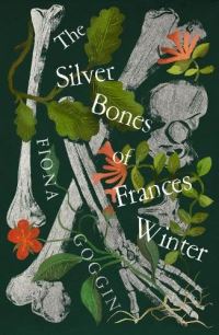 Book Cover for The Silver Bones of Frances Winter by Fiona Goggin