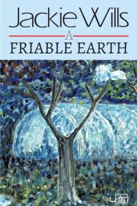 Book Cover for A Friable Earth by Jackie Wills