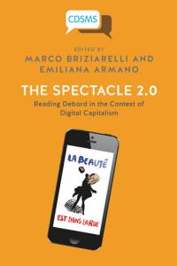 Book Cover for The Spectacle 2.0 by Marco Briziarelli, Emiliana Armano