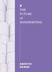 Book Cover for The Future of Songwriting by Kristin Hersh