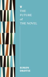 Book Cover for The Future of the Novel by Simon Okotie
