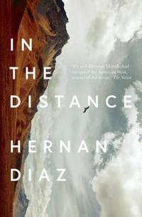 Book Cover for In the Distance by Hernán Díaz