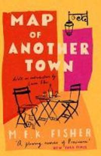 Book Cover for Map of Another Town by M F K Fisher