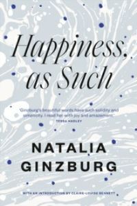 Book Cover for Happiness, as Such by Natalia Ginzburg