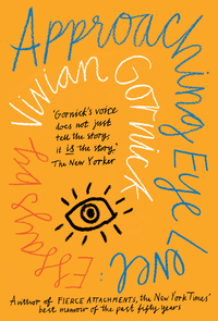 Book Cover for Approaching Eye Level by Vivian Gornick