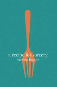 Book Cover for A Recipe for Sorcery by Vanessa Kisuule