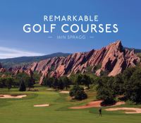 Book Cover for Remarkable Golf Courses by Iain Spragg