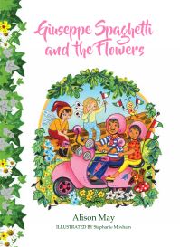 Book Cover for Giuseppe Spaghetti and the Flowers by Alison May