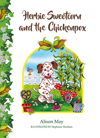 Book Cover for Herbie Sweetcorn and the Chickenpox by Alison May