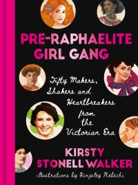 Book Cover for Pre-Raphaelite Girl Gang by Kirsty Stonell Walker