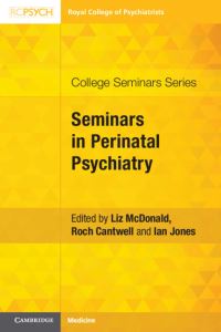 Book Cover for Seminars in Perinatal Psychiatry by Liz McDonald, Roch Cantwell, Ian Jones