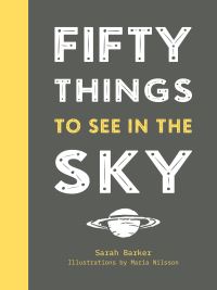 Book Cover for 50 Things to See in the Sky by Sarah Barker