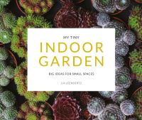 Book Cover for My Tiny Indoor Garden by Lia Leendertz