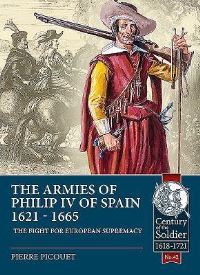 Book Cover for The Armies of Philip IV of Spain 1621-1665 by Pierre Picouet