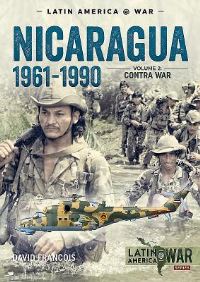 Book Cover for Nicaragua, 1961-1990. Volume 2 The Contra War by David François