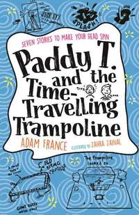 Book Cover for Paddy T. And the Time-Travelling Trampoline by Adam France