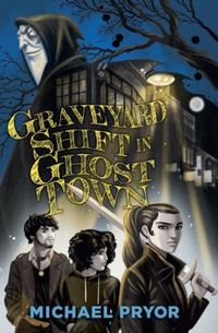 Book Cover for Graveyard Shift in Ghost Town by Michael Pryor