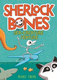 Book Cover for Sherlock Bones and the Sea-Creature Feature by Renée Treml