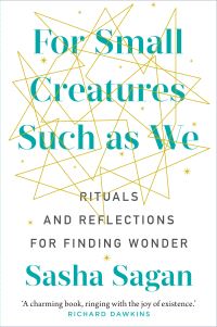 Book Cover for For Small Creatures Such as We by Sasha Sagan