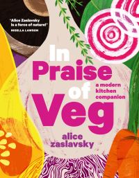 Book Cover for In Praise of Veg by Alice Zaslavsky