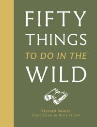 Book Cover for 50 Things to Do in the Wild by Richard Skrein