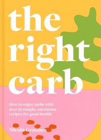 Book Cover for The Right Carb by Nicola Graimes