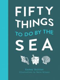 Book Cover for 50 Things to Do by the Sea by Easkey Britton