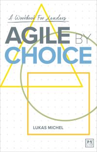 Book Cover for Agile by Choice by Lukas Michel